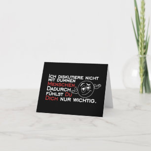 Ich diskutiere nicht mit dummen Menschen Karte