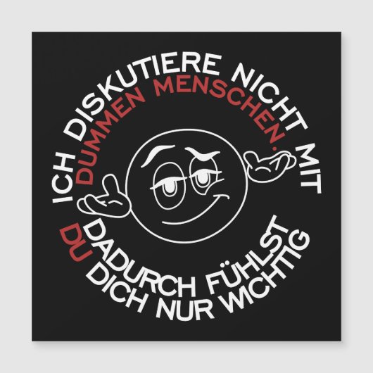 Ich diskutiere nicht mit dummen Menschen Magnetkarte (Vorderseite)