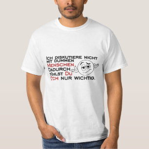 Ich diskutiere nicht mit dummen Menschen T-Shirt