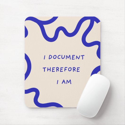 'Ich dokumentiere, also bin ich' Lustiges Geschenk Mousepad (Mit Mouse)