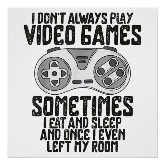 Ich Donner Alwasy Play Video Games Gaming Spaß Fun Poster (Vorderseite)