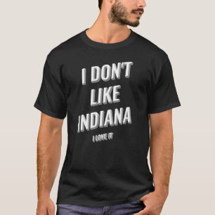 Ich Donu2019t mag Indiana I Liebe IT Design T-Shirt