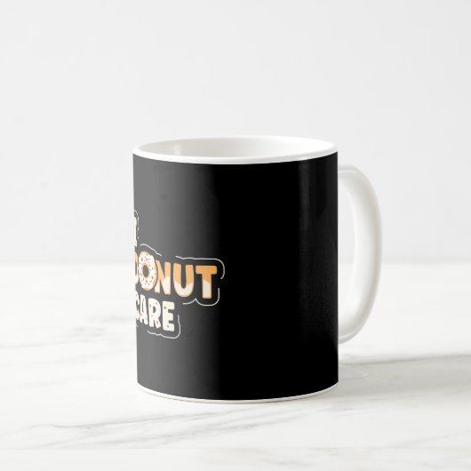 Ich Donut Care Funny Donut Lover Kaffeetasse (VorderseiteRechts)