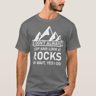 Ich donx27t immer anhalten und schauen auf Felsen T-Shirt