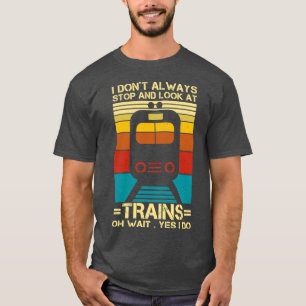 Ich Donx27t immer anhalten und sich den Zugführer T-Shirt