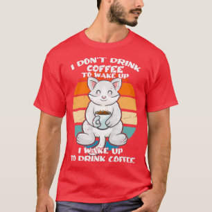 Ich Donx27t trinke Kaffee, um Kaffee Tasse Katzen T-Shirt