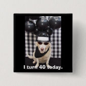 Ich drehe 40 heute button (Vorderseite)