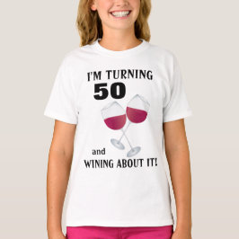 Ich drehe 50 und wining über es T - Shirt