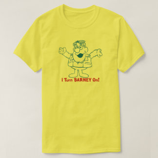 "Ich drehe Barney auf" T - Shirt