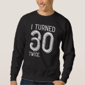 Ich drehte 30 Mal Sweatshirt (Vorderseite)