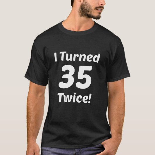 Ich drehte 35 zweimal! 70. Geburtstag T-Shirt (Vorderseite)