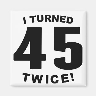 Ich drehte 45 zweimal! 90. Geburtstag Magnet