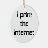 Ich drucke das Internet Keramik Ornament (Rechts)