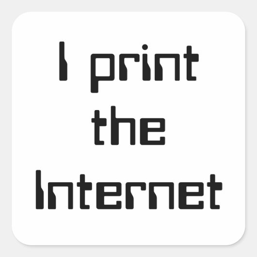 Ich drucke das Internet Quadratischer Aufkleber (Vorderseite)