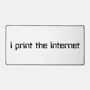 Ich drucke das Internet Schreibtischunterlage
