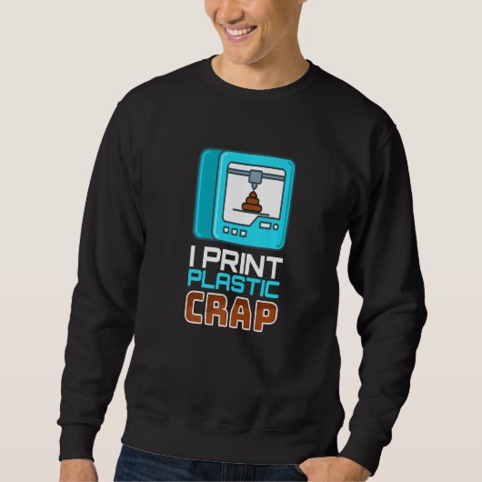 Ich drucke Plastikmüll I Drucker Code Nerd 3d Prin Sweatshirt (Vorderseite)