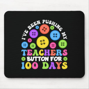 Ich drücke schon seit 100 Tagen meinen Lehrerknopf Mousepad