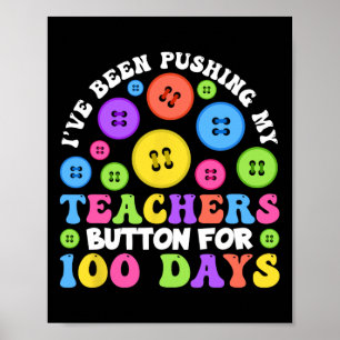 Ich drücke schon seit 100 Tagen meinen Lehrerknopf Poster