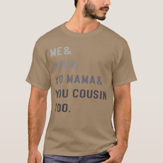 Ich Du Yo Mama Du Cousinoo Outkast lustig T-Shirt