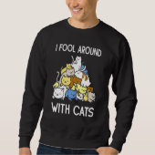 Ich dumme herum mit Katzen, die kätzchen Sweatshirt (Vorderseite)