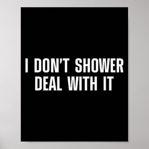 Ich dusche nicht damit - Lustige Dusch-Zitate Poster