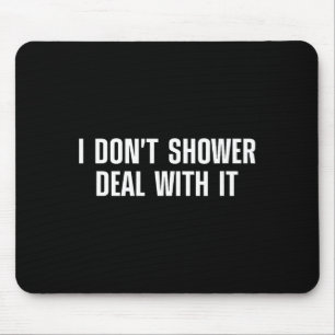 Ich dusche nicht damit - Lustige Duschsprüche Mousepad