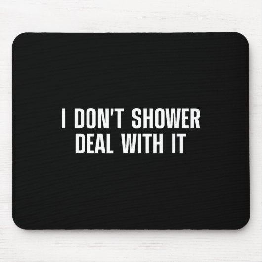 Ich dusche nicht damit - Lustige Duschsprüche Mousepad (Vorne)
