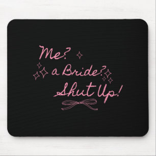 Ich eine Braut Halt Den Mund Junggesellinnenabschi Mousepad