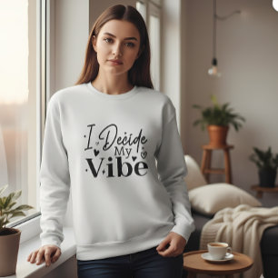 Ich entscheide meine Stimmung – Motivationszitat   Sweatshirt