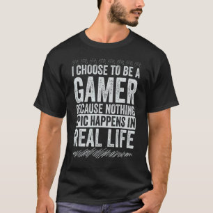 Ich entscheide mich, Gamer zu sein, weil nichts Ep T-Shirt