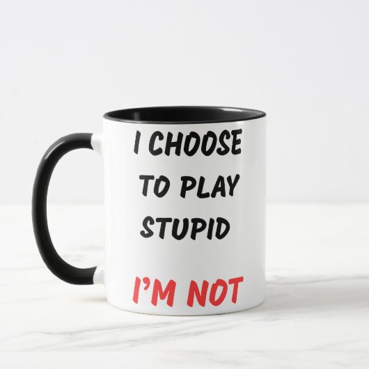 ICH ENTSCHEIDE MICH, STUPID ZU SPIELEN TASSE (Links)