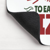 Ich entschließe mich, im Neujahr mehr Pizza zu ess Mousepad (Ecke)