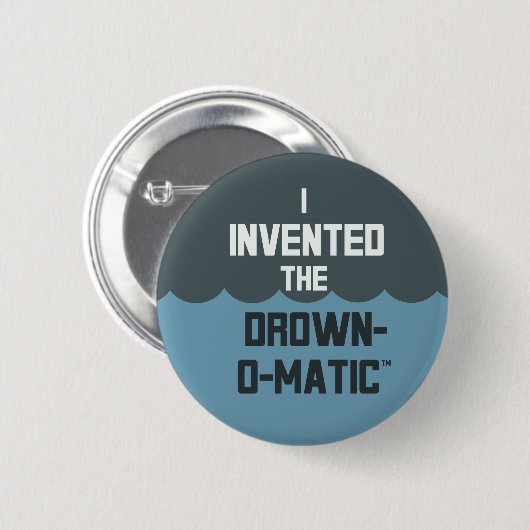 "Ich erfand Ertrinken-O-Matic" Knopf Button (Vorne & Hinten)