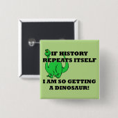 Ich erhalte einem Dinosaurier lustiges Button (Vorne & Hinten)