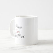 Ich erhalte immer, was ich will kaffeetasse (Vorderseite Links)
