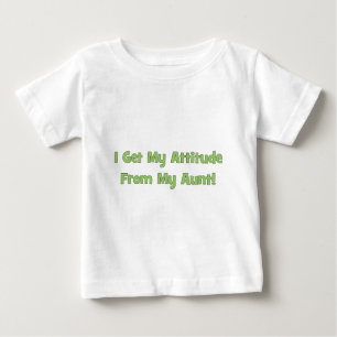 Ich erhalte meine Haltung von meiner Tante Baby T-shirt