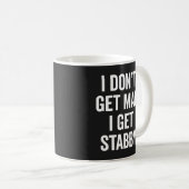 Ich erhalte Stabby lustigen offensiven Slogan Kaffeetasse (VorderseiteRechts)