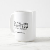 "Ich erhalte vorbei mit einer wenig Hilfe von Kaffeetasse (Vorderseite Links)