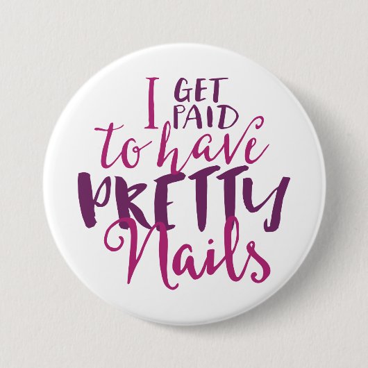 Ich erhalte zahlend, hübsche Nägel zu haben 3" Button (Vorderseite)