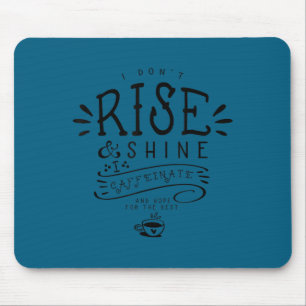 Ich erhebe mich nicht, ich kaffeiniere und hoffe d mousepad