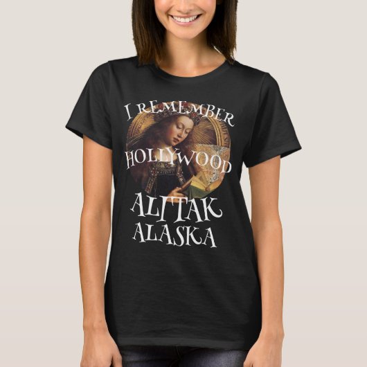 ICH ERINNERE MICH AN HOLLYWOOD IN ALITAK ALASKA WA T-Shirt (Vorderseite)