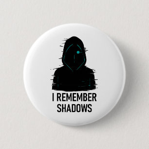 Ich erinnere mich an Schatten - geflochtene Abbild Button