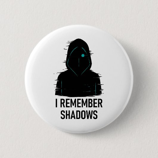 Ich erinnere mich an Schatten - geflochtene Abbild Button (Vorderseite)