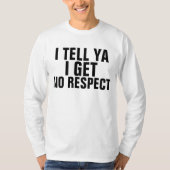 ICH ERKLÄRE IHNEN, dass ICH KEINE RESPEKT T - T-Shirt (Vorderseite)