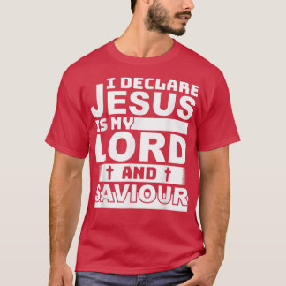 Ich erkläre, Jesus ist mein Fürst und Retter chris T-Shirt