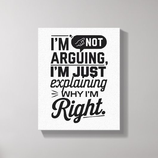 Ich erkläre nur, warum ich recht habe" Funny Leinwanddruck (Vorderseite)