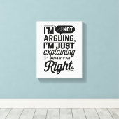 Ich erkläre nur, warum ich recht habe" Funny Leinwanddruck (Insitu (Holzboden))