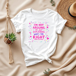 Ich erkläre nur, warum ich recht habe   Funny Mama T-Shirt