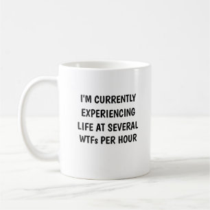 Ich erlebe derzeit ein Leben in mehreren WTFs Kaffeetasse