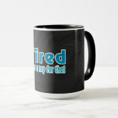 Ich ermüdete dort bin ein Nickerchen für den Tasse (VorderseiteRechts)